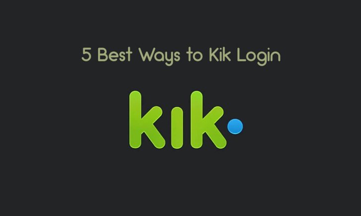 5 Best Ways To Kik Login 2022 