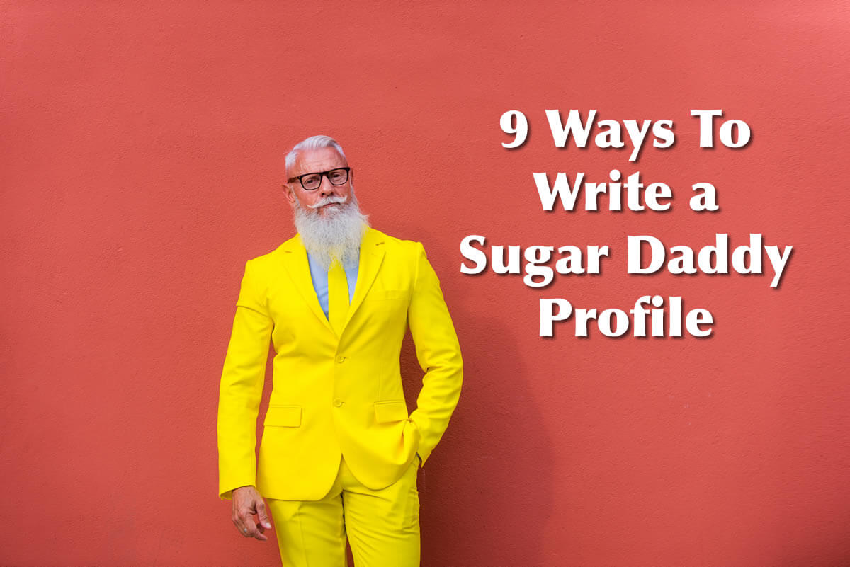 9 Ways To Write A Sugar Daddy Profile A Full 2022 Guide Victoria Milan